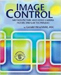 Image Control: Motion Picture and Video Camera Filters and Lab Techniques - Gerald Hirschfeld