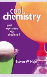 Cool Chemistry : Great Expanded With Simple Stuff - Steven W. Moje