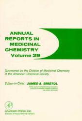 Annual Reports in Medicinal Chemistry, Volume 29 - James A. Bristol, William K. Hagmann, John C. Lee and John M. McCall