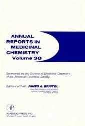 Annual Reports in Medicinal Chemistry, Volume 30 - James A. Bristol, William K. Hagmann and Michael C  Eds. Venuti