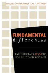 Fundamental Differences : Feminists Talk Back to Social Conservatives - Cynthia Burack and Jyl J.  Eds. Josephson