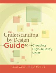 Understanding by Design Guide to Creating High-Quality Units - Grant Wiggins and Jay McTighe