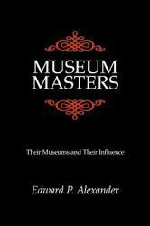 Museum Masters (Paperback) - Edward P. Alexander