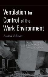 Ventilation for Control of the Work Environment - William A. Burgess, Michael J. Ellenbecker and Robert D. Treitman
