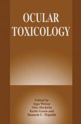 Ocular Toxicology : Proceedings of the Fourth Congress of the International Society of Ocular Toxicology Held in Annecy, France, October 9-13, 1994 - Keith Green