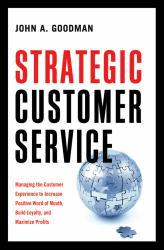 Strategic Customer Service A New copy of  Strategic Customer Service  by John A. Goodman. Ships directly from Textbooks.com