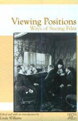 Viewing Positions : Ways of Seeing Film - Linda  Ed. Williams