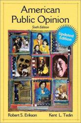 American Public Opinion : Its Origin, Contents, and Impact, Updated - Robert Erikson and Kent Tedin