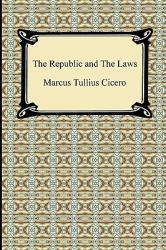 Republic and the Laws - Marcus Cicero