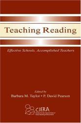 Teaching Reading : Effective Schools, Accomplished Teachers - Barbara M. Taylor and P. David Pearson