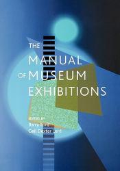 Manual of Museum Exhibitions - Barry Lord
