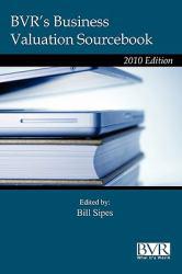 BVR's Guide to Business Valuation, 2010 Edition - William  Ed. Sipes