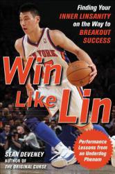 WIN LIKE LIN: FINDING YOUR INNER LINSANITY ON THE WAY TO BREAKOUT SUCCE - Deveney
