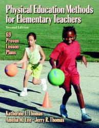 Physical Education Methods for Elementary Teachers - Katherine Thomas, Amelia Lee and Jerry Thomas