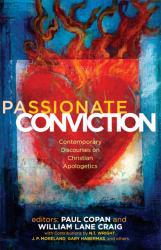 Passionate Conviction - Paul Copan and William Lane Craig