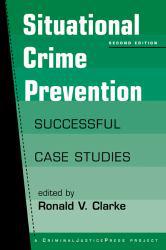 Situational Crime Prevention : Successful Case Studies - Ronald V. Clarke
