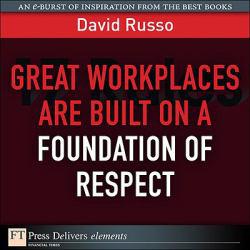 GREAT WORKPLACES ARE BUILT ON A FOUNDATION OF RESPECT - Russo
