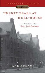 Twenty Years at Hull-House : With Autobiographical Notes - Jane Addams