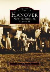 Hanover, New Hampshire: Volume II - Frank J. Barrett Jr.