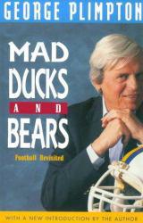 Mad Duck and Bears : Football Revisited - George Plimpton