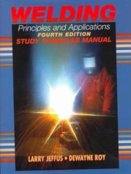 Welding Principals and Applications: Principles and Applications : Study Guide/Lab Manual