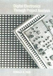 Digital Electronics Through Project Analysis - Ronald A. Reis