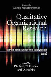 Qualitative Organizational Research - Volume 2: Best Papers From The - Kimberly D. Elsbach and Beth A.  Eds. Bechky