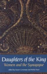 Daughters of the King : Women and the Synagogue - Susan Grossman and Rivka Haut