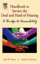 Handbook To Service the Deaf and Hard Of... - John W. Adams