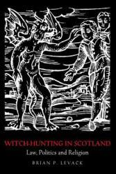 Witch-Hunting in Scotland - Levack