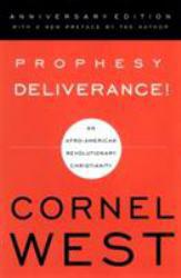 Prophesy Deliverance! : An Afro-American Revolutionary Christianity - Cornel West