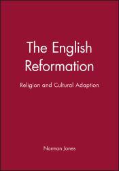 English Reformation : Religion and Cultural Adaptation - Norman Jones