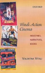 Hindi Action Cinema: Industries, Narratives, Bodies - Valentina Vitali