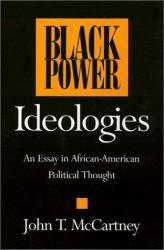 Black Power Ideologies : An Essay in African American Political Thought - John T. McCartney
