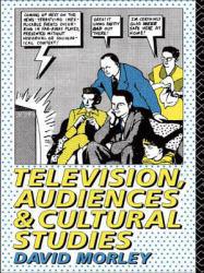 Television, Audiences, and Cultural Studies - Dave Morley