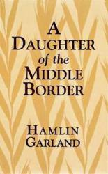 Daughter of the Middle Border - Hamlin Garland