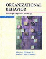 Organizational Behavior : Securing Competitive Advantage - John A. Wagner and John R. Hollenbeck
