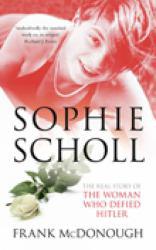 Sophie Scholl: The Real Story of the Woman who... - Frank McDonough