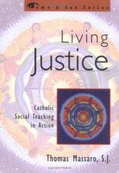 Living Justice : Catholic Social Teaching in Action - Thomas Massaro