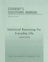 Statistical Reasoning for Everyday Life - Student Solution Manual - Jeffrey Bennett, William Briggs and Mario Triola