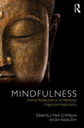 Mindfulness: Diverse Perspectives on its Meaning, Origins and Applications - J. Mark G. Williams