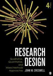 Research Design: Qualitative, Quantitative and Mixed Methods Approaches - John W. Creswell