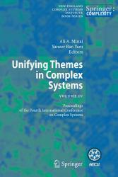 Unifying Themes in Complex Systems IV : Proceedings of the Fourth International Conference on Complex Systems - Minai, Ali, Bar-Yam and Yaneer