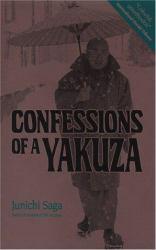 Confessions of a Yakuza : A Life in Japan's Underworld - Junichi Saga