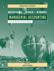 Managerial Accounting : Tools for Business Decision Making (Working Papers) - Jerry J. Weygandt, Donald E. Kieso and Paul D. Kimmel