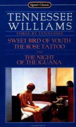 Three By Tennessee : Sweet Bird of Youth; The Rose Tattoo; The Night of the Iguana - Tennessee Williams