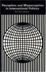 Perception and Misperception in International Politics - R. Jervis