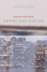 EMPIRE AND NATION: SELECTED ESSAYS - Chatterjee