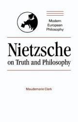Nietzsche on Truth / Philosophy - Maudemarie Clark