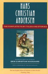 Complete Fairy Tales and Stories of Hans Christian Andersen - Hans Christian Andersen and Translated by Haugaurd Erick C.